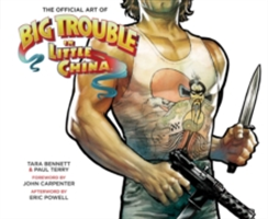 The Art Of Big Trouble In Little China | Tara Bennett, Paul Terry