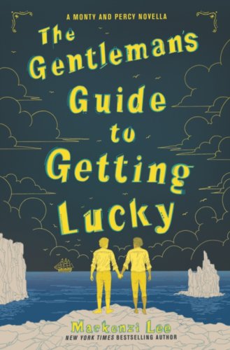 The Gentleman's Guide to Getting Lucky | Mackenzi Lee