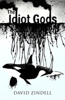 The Idiot Gods | David Zindell