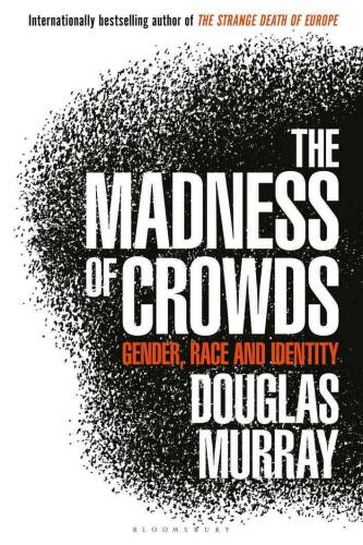 The Madness of Crowds | Douglas Murray