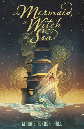 The Mermaid, the Witch and the Sea | Maggie Tokuda-Hall