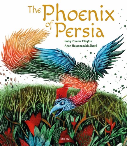 The Phoenix of Persia | Sally Pomme Clayton