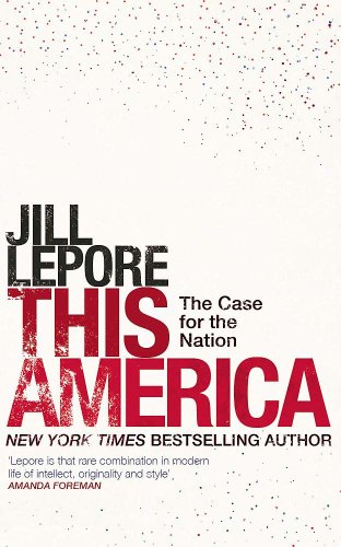 This America: The Case for the Nation | Jill Lepore