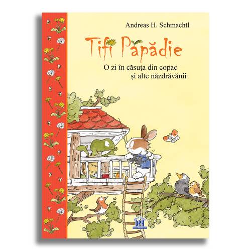 Tifi Papadie - O zi in casa din copac si alte nazdravanii | Andreas H. Schmachtl
