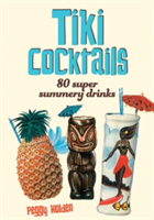Tiki Cocktails: 200 Super Summery Drinks | David Adams