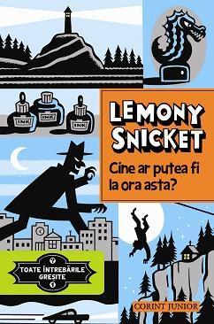 Toate intrebarile gresite Vol. 1 - Cine ar putea fi la ora asta? | Lemony Snicket