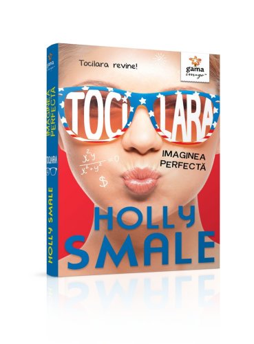 Tocilara: Imaginea perfecta - Vol 3 | Holly Smale