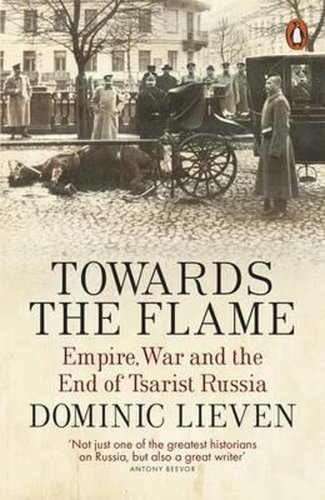 Towards the Flame | Dominic Lieven