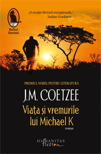 Viata si vremurile lui Michael K | J.M. Coetzee