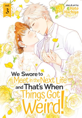 We Swore to Meet in the Next Life and That's When Things Got Weird! - Volume 3 | Hato Hachiya