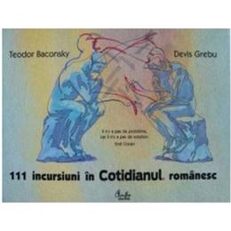 111 incursiuni in cotidianul romanesc - Teodor Baconsky, Devis Grebu, editura Curtea Veche
