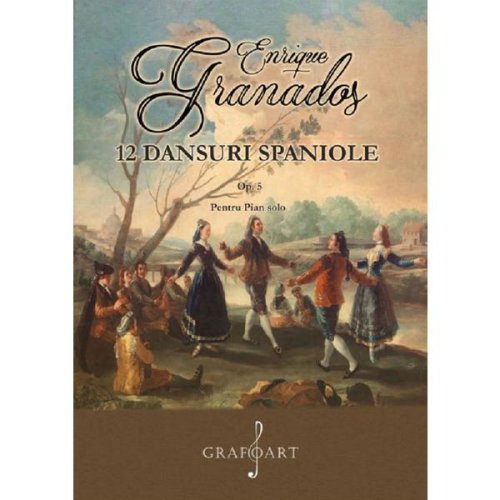 12 dansuri spaniole Op.5 pentru pian solo - Enrique Granados, editura Grafoart