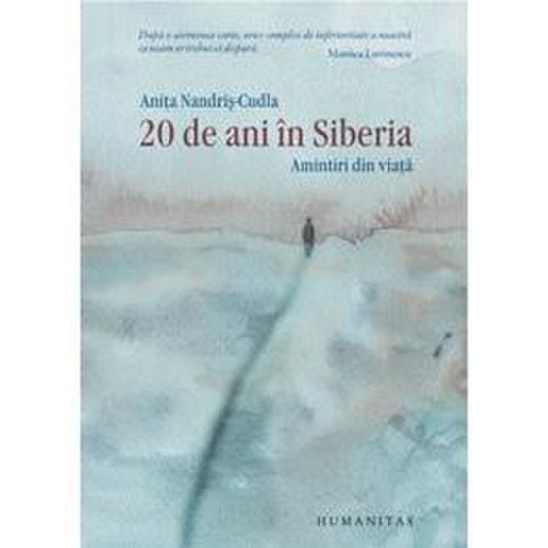 20 de ani in Siberia. Amintiri din viata. Editie de lux - Anita Nandris-Cudla, editura Humanitas