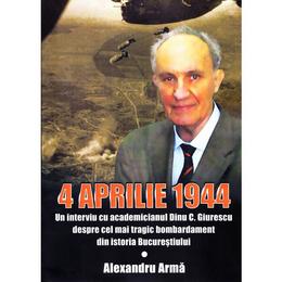 4 aprilie 1944 - alexandru arma, editura miidecarti