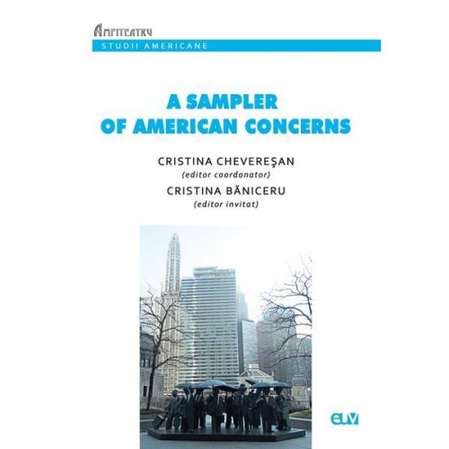 A Sampler of American Concerns - Cristina Cheveresan, Cristina Baniceru, editura Universitatea De Vest