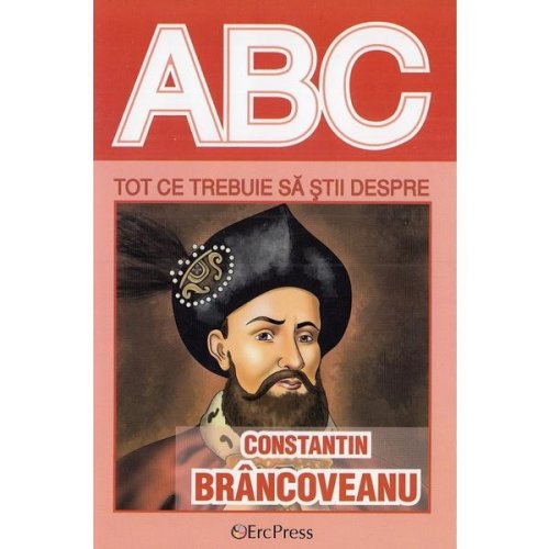 Abc tot ce trebuie sa stii despre Constantin Brancoveanu