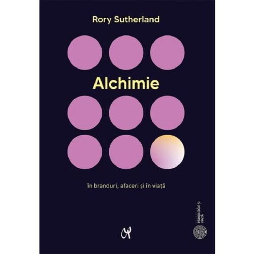 Alchimie - Rory Sutherland, editura Asociatia De Stiinte Cognitive Din Romania