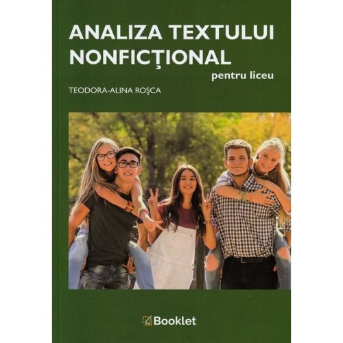 Analiza textului nonfictional pentru liceu - Teodora-Alina Rosca, editura Booklet