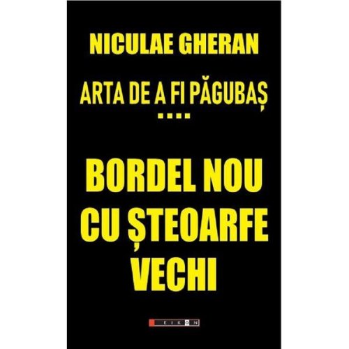 Arta de a fi pagubas vol.4: bordel nou - Niculae Gheran