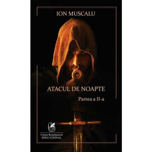 Atacul de noapte. partea a ii-a - ion muscalu, editura cartea romaneasca educational
