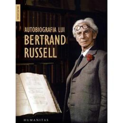 Autobiografia lui bertrand russell - bertrand russell, editura humanitas