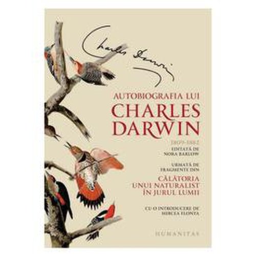 Autobiografia lui charles darwin - nora barlow, editura humanitas