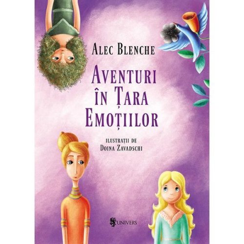 Aventuri in Tara Emotiilor - Alec Blenche, editura Univers