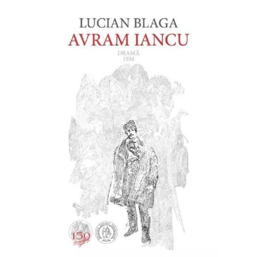 Avram Iancu. Drama 1934 - Lucian Blaga, editura Scoala Ardeleana
