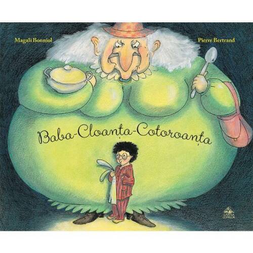 Baba-Cloanta-Cotoroanta - Pierre Bertrand, editura Cartea Copiilor