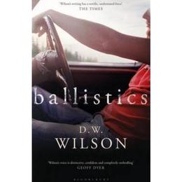 Ballistics - D. W. Wilson, editura Bloomsbury