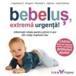 Bebelus, extrema urgenta! - Lawrence E. Shapiro, editura All