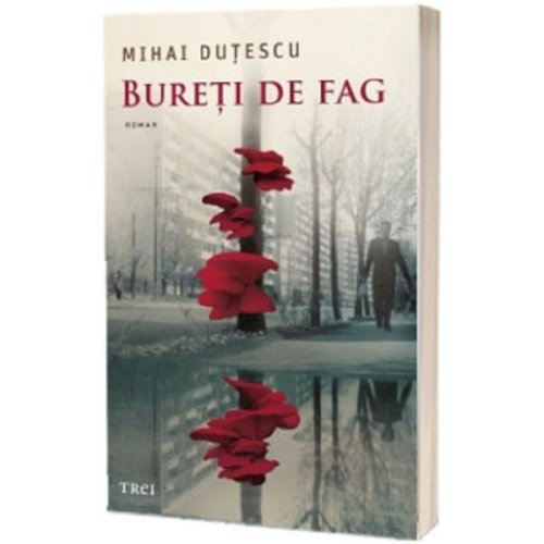Bureti de fag - Mihai Dutescu, editura Trei
