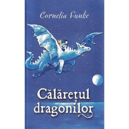 Calaretul dragonilor - Cornelia Funke, editura Rao