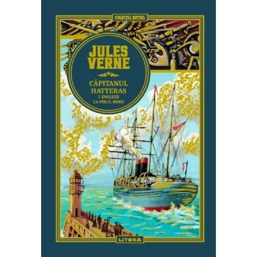 Capitanul Hatteras. Englezii la Polul Nord - Jules Verne, editura Litera
