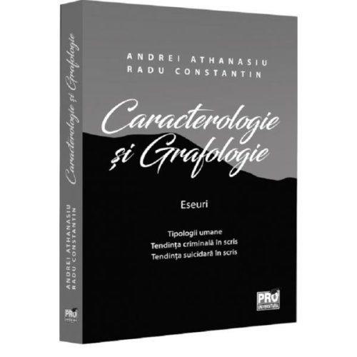 Caracterologie si grafologie. Eseuri - Andrei Athanasiu, Radu Constantin, editura Pro Universitaria