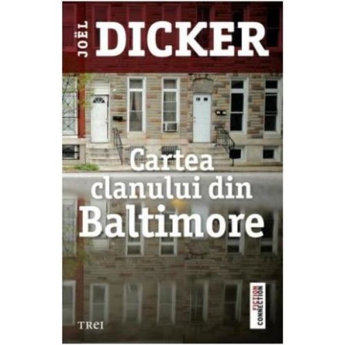 Cartea clanului din Baltimore - Joel Dicker, editura Trei