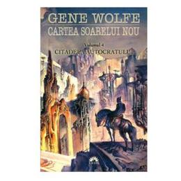 Cartea soarelui nou - Vol.4: Citadela autocratului - Gene Wolfe, editura Leda