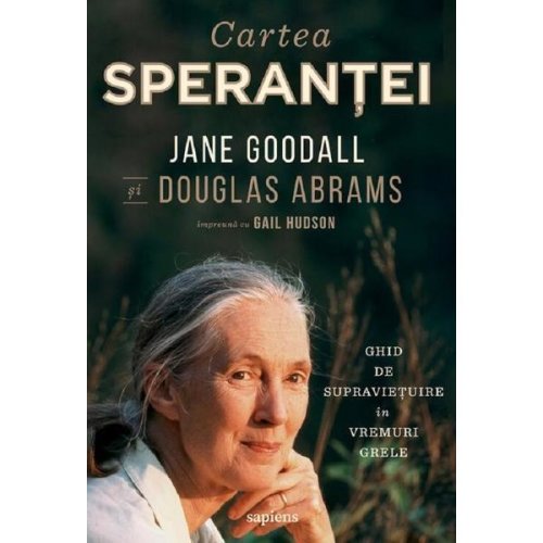 Cartea sperantei - Jane Goodall, Douglas Abrams, Gail Hudson, editura Grupul Editorial Art
