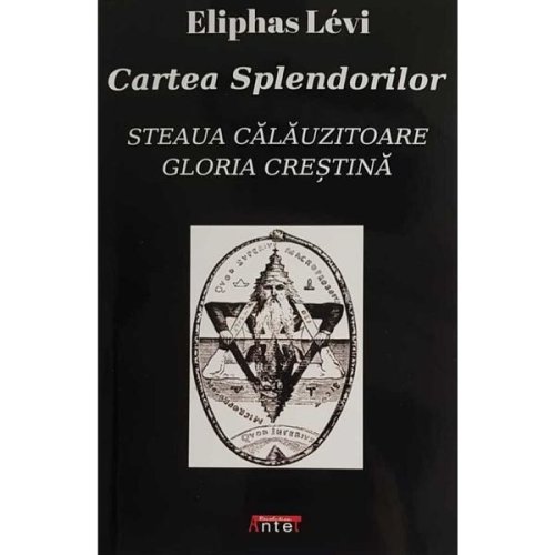 Cartea splendorilor - Eliphas Levi, editura Antet Revolution