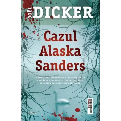 Cazul Alaska Sanders - Joel Dicker, editura Trei