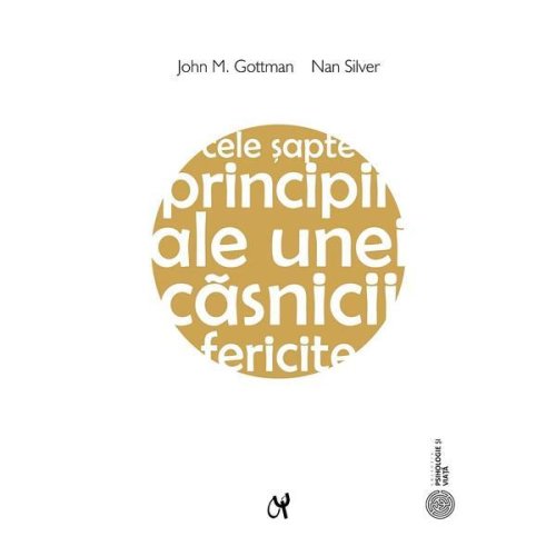 Cele sapte principii ale unei casnicii fericite Ed.2 - John M. Gottman, Nan Silver, editura Asociatia De Stiinte Cognitive Din Romania