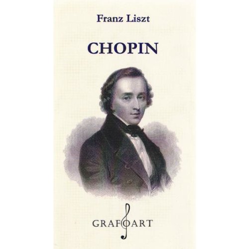 Chopin - Franz Liszt, editura Grafoart