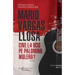 Cine l-a ucis pe Palomino Molero? - Mario Vargas Llosa, editura Humanitas