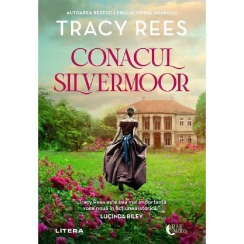 Conacul Silvermoor - Tracy Rees, editura Litera