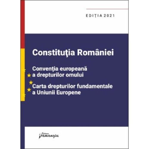 Constitutia Romaniei. CEDO. Cartea drepturilor Ed.2021, editura Hamangiu