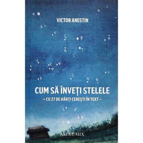 Cum sa inveti stelele - Victor Anestin, editura Astromix