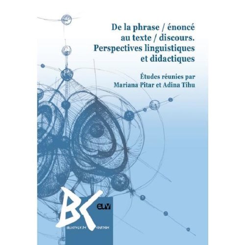De la phrase / enonce au texte / discours. Perspectives linguistiques et didactiques - Mariana Pitar, Adina Tihu, editura Universitatea De Vest