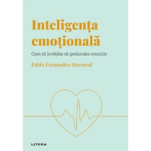 Descopera Psihologia. Inteligenta emotionala - Pablo Fernandez-Berrocal, editura Litera