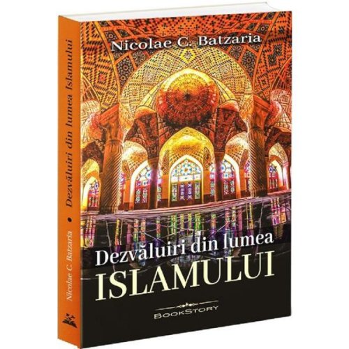 Dezvaluiri din lumea Islamului - Nicolae C. Batzaria, editura Bookstory