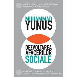 Dezvoltarea afacerilor sociale - muhammad yunus, editura curtea veche